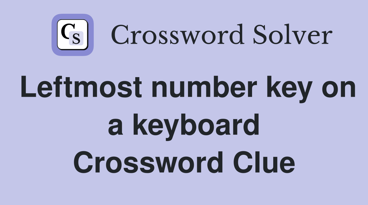 Leftmost number key on a keyboard Crossword Clue