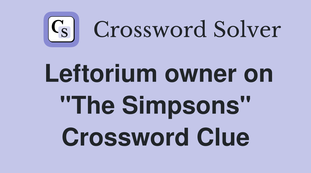 Leftorium owner on "The Simpsons" Crossword Clue