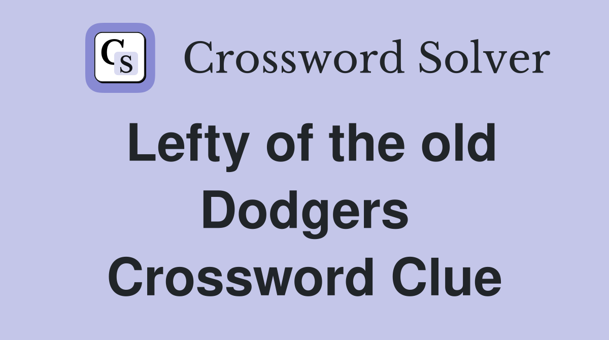 Lefty of the old Dodgers Crossword Clue