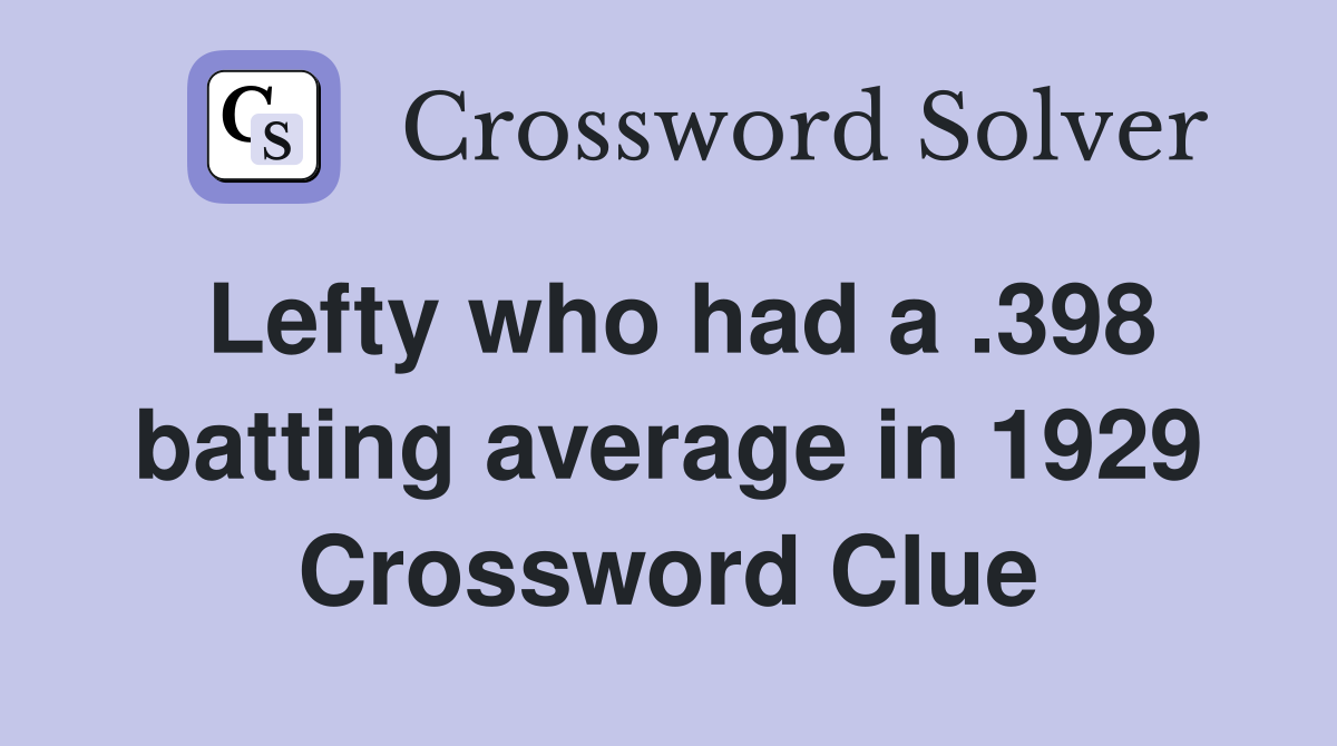 Lefty who had a .398 batting average in 1929 Crossword Clue