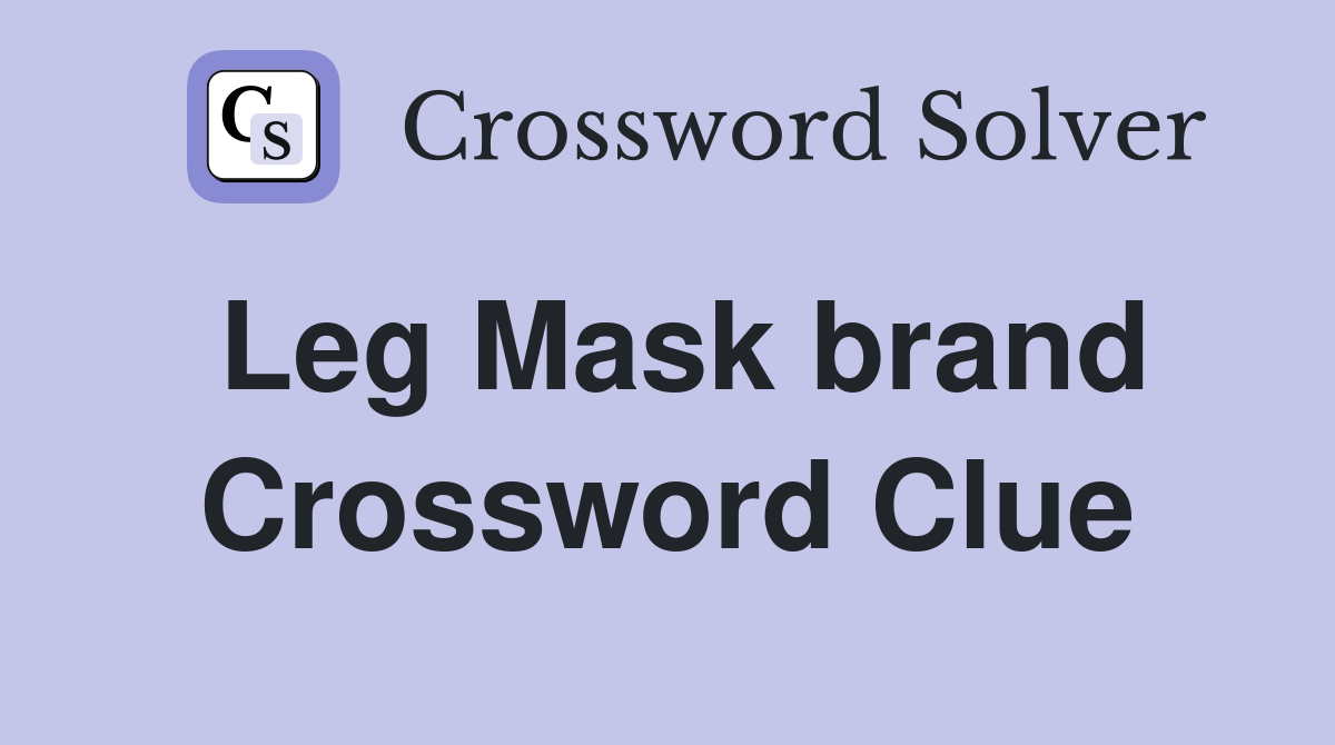 Leg Mask brand Crossword Clue