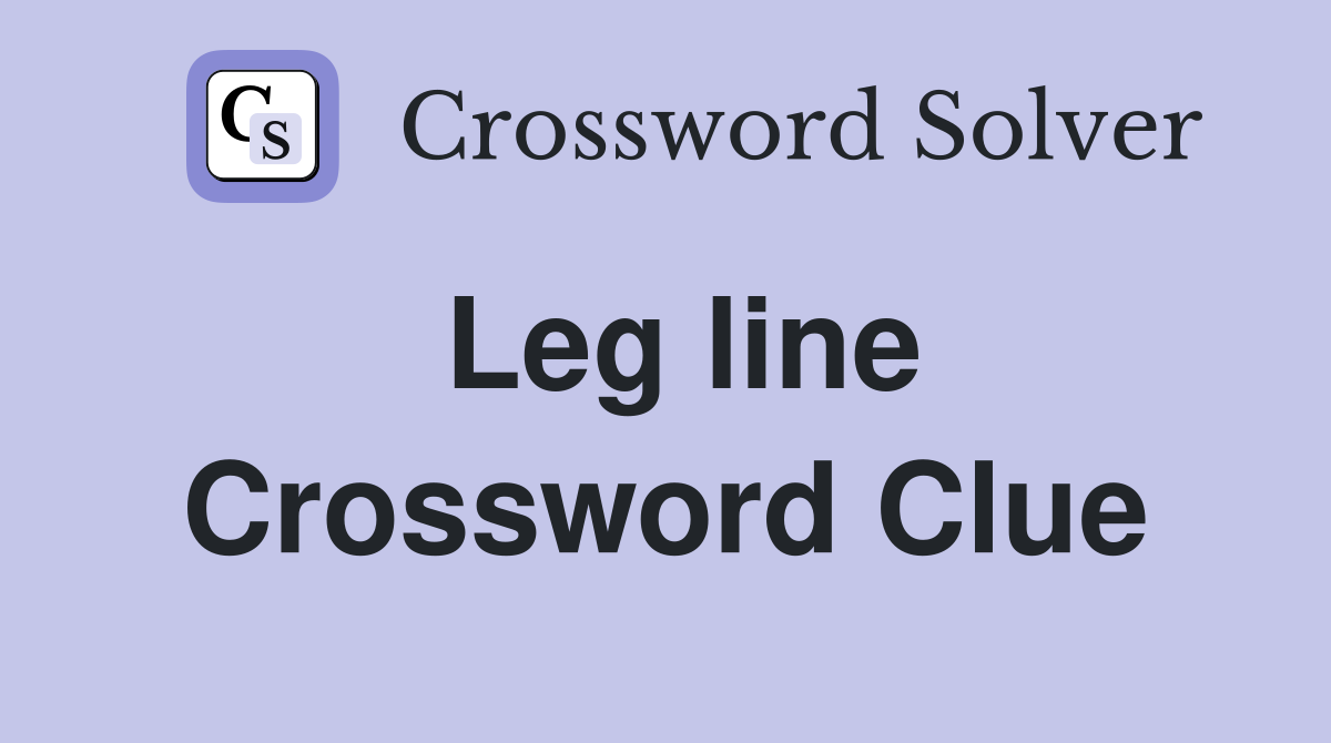 Leg line Crossword Clue