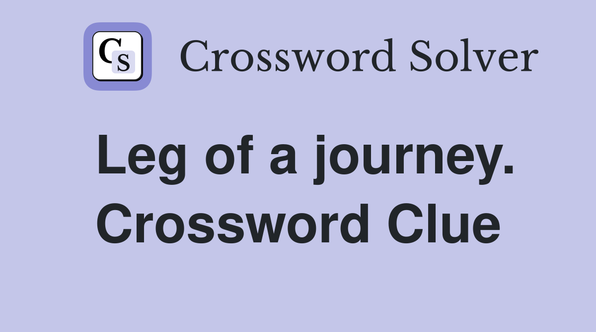 Leg of a journey. Crossword Clue