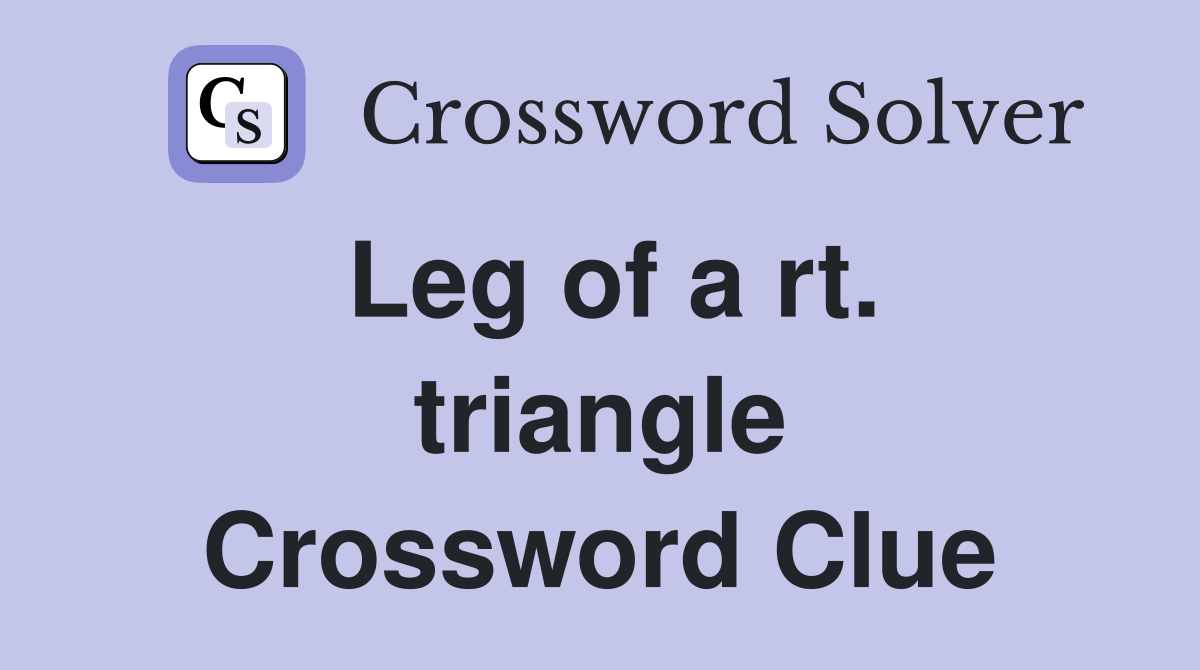 Leg of a rt. triangle Crossword Clue