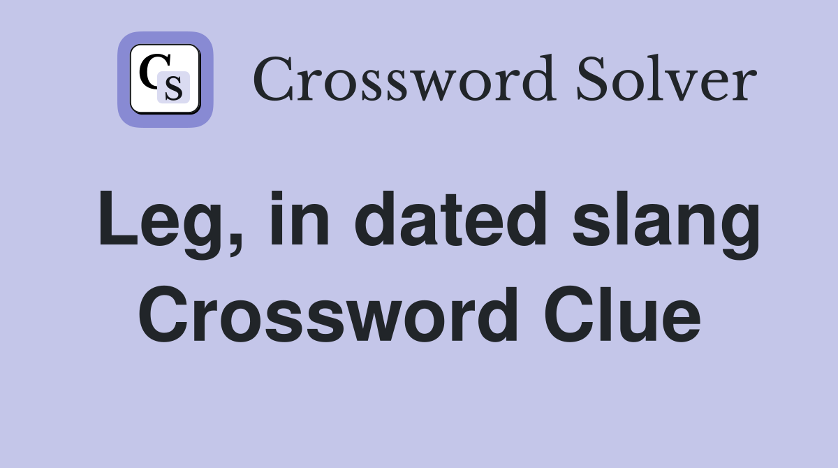 Leg, in dated slang Crossword Clue