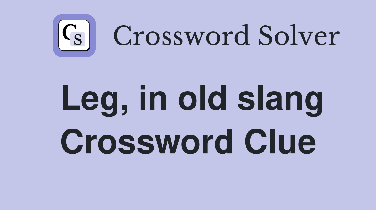 Leg, in old slang Crossword Clue