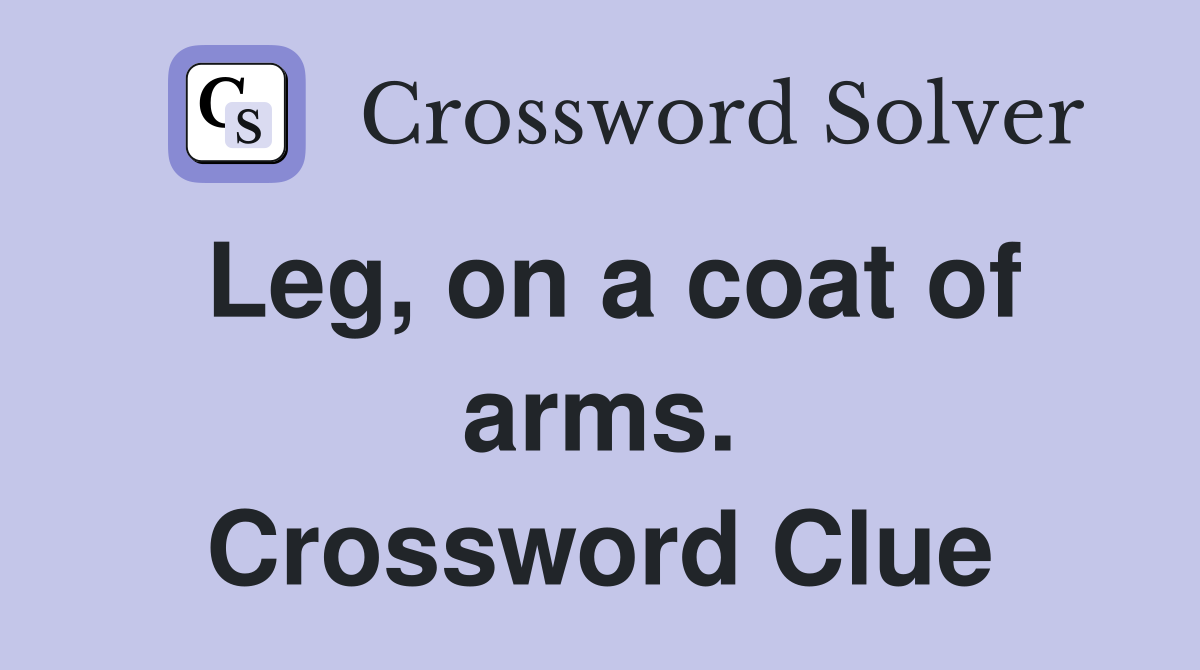 Leg, on a coat of arms. Crossword Clue