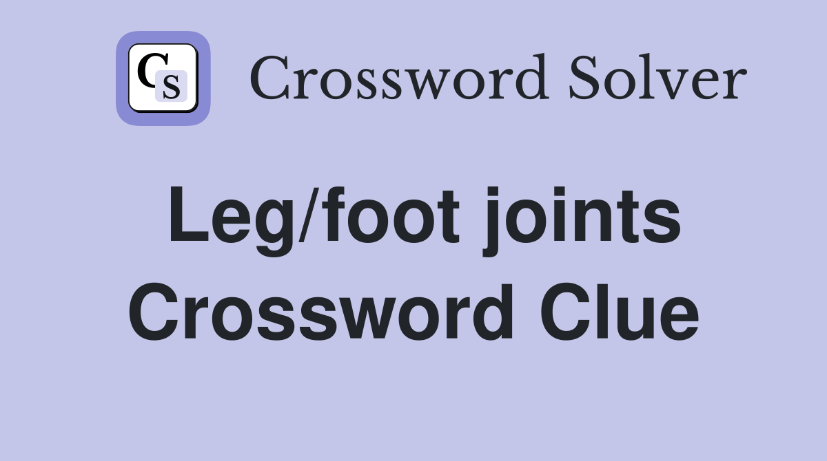 Leg/foot joints Crossword Clue