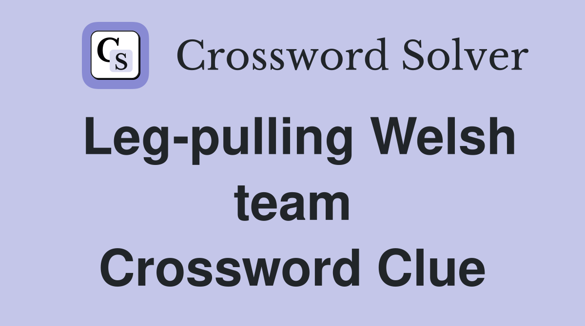 Leg-pulling Welsh team Crossword Clue