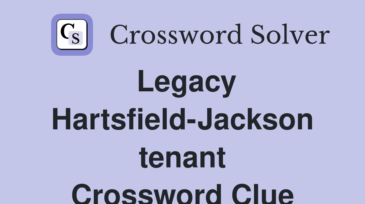 Legacy Hartsfield-Jackson tenant Crossword Clue