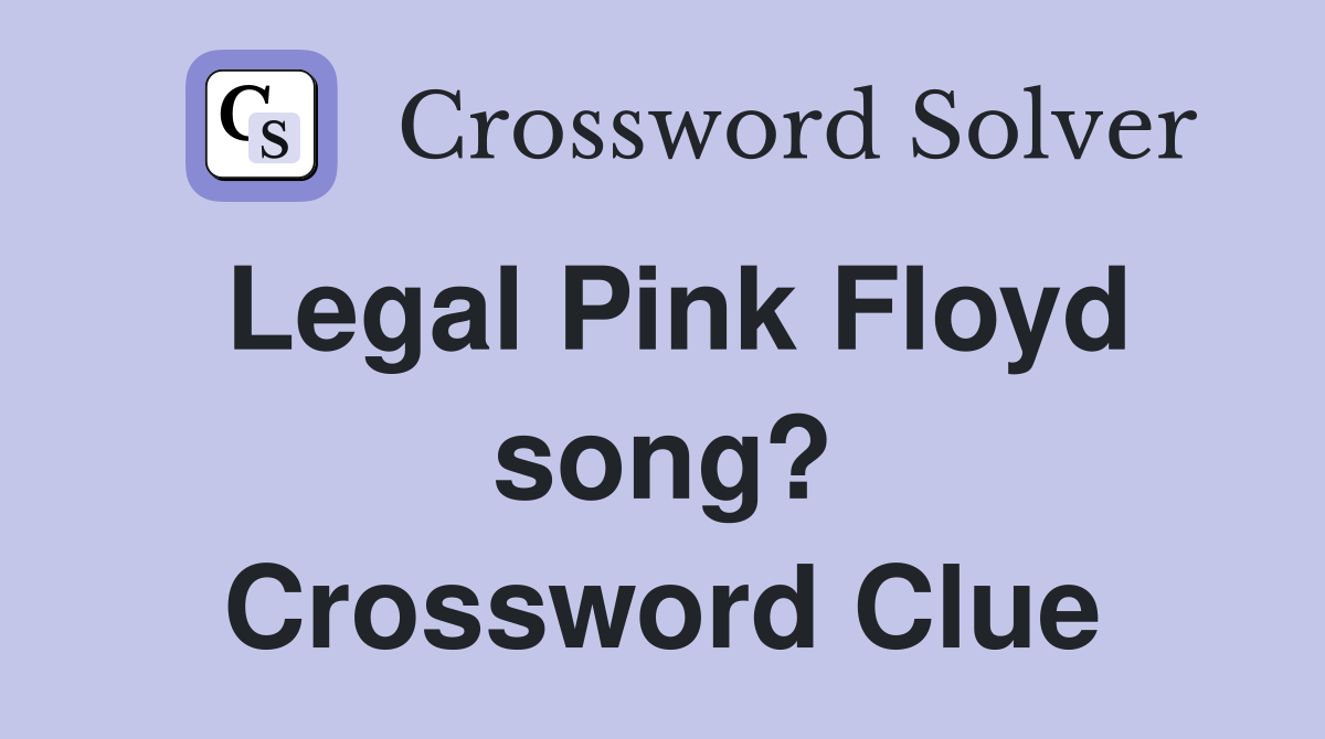 Legal Pink Floyd song? Crossword Clue