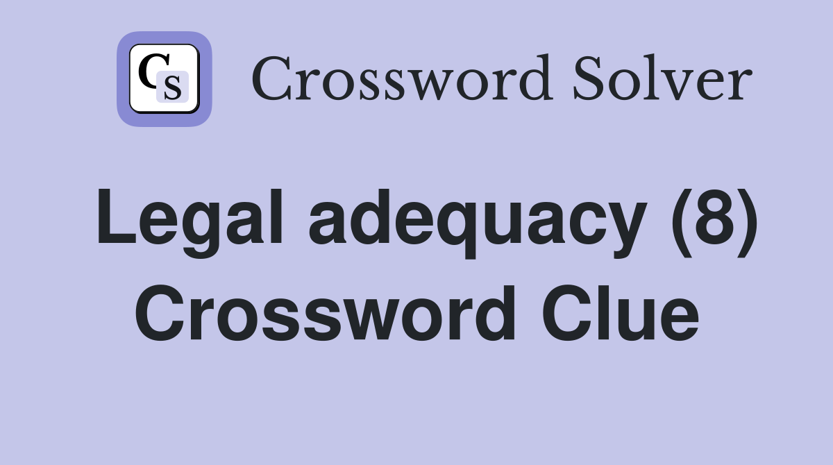 Legal adequacy (8) Crossword Clue