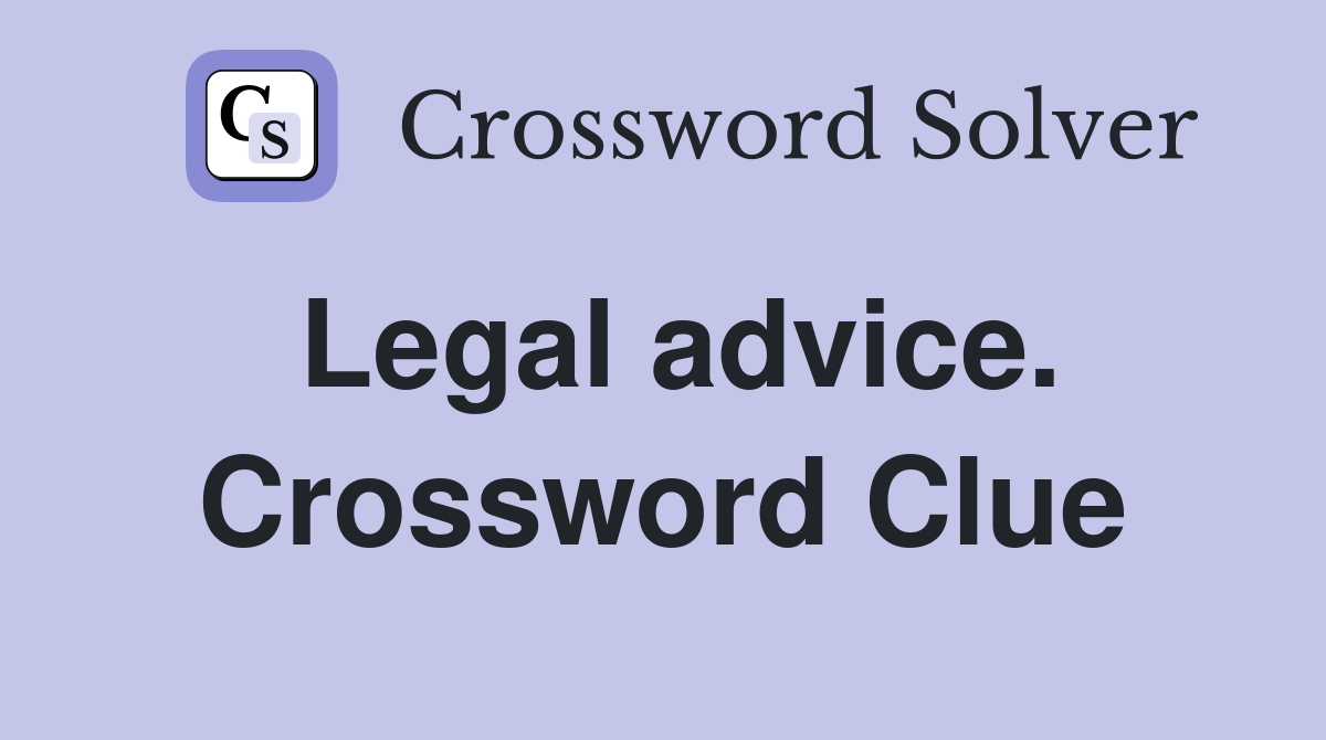 Legal advice. Crossword Clue