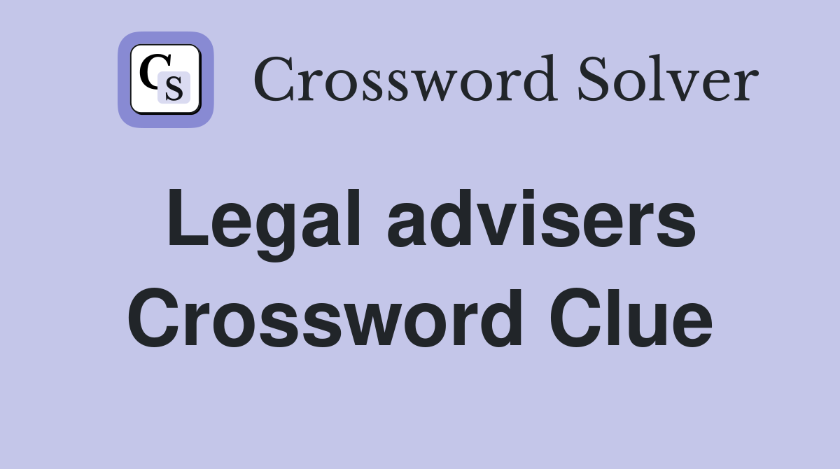 Legal advisers Crossword Clue