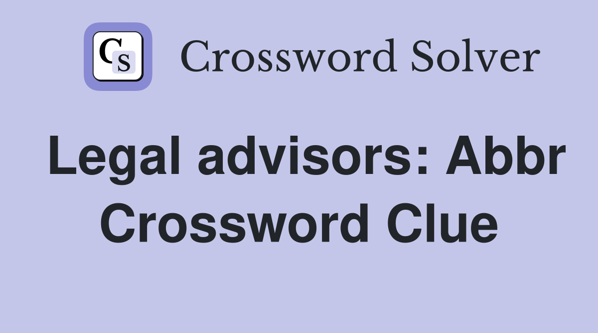 Legal advisors: Abbr Crossword Clue