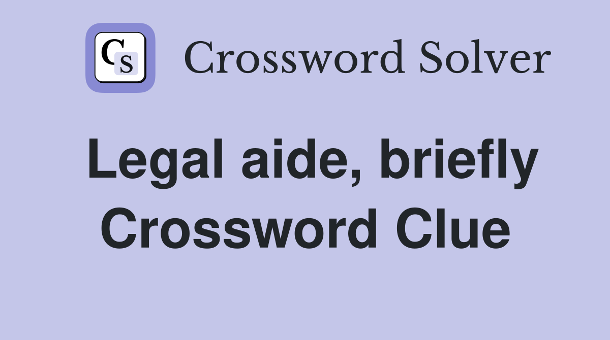 Legal aide, briefly Crossword Clue