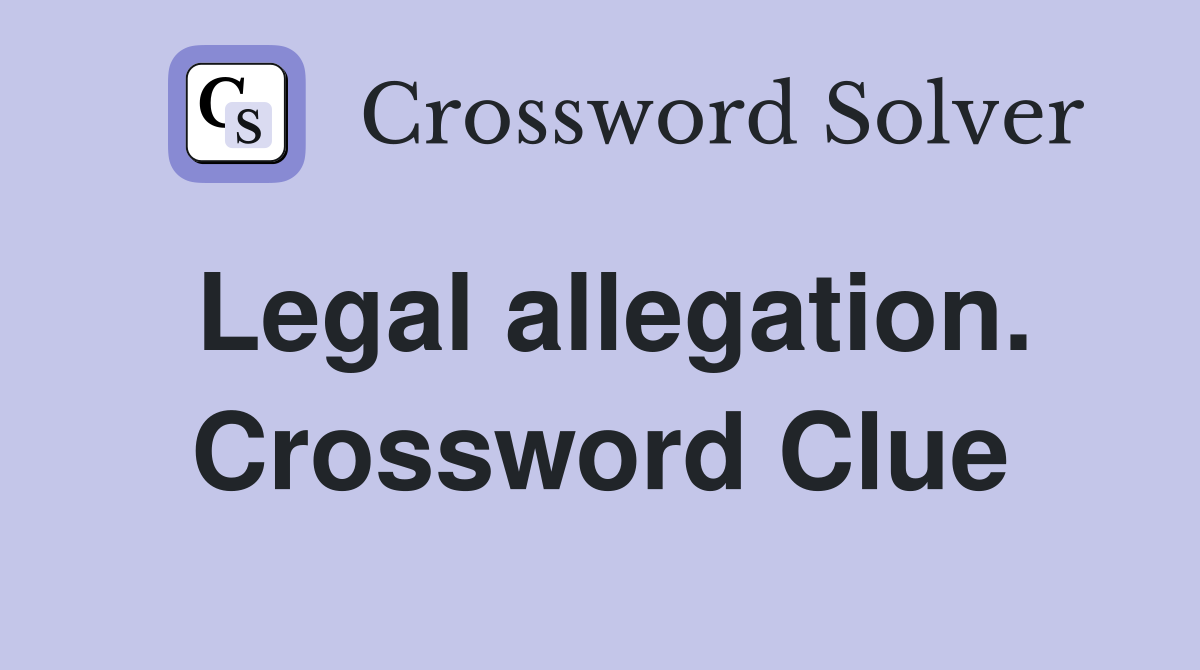 Legal allegation. Crossword Clue