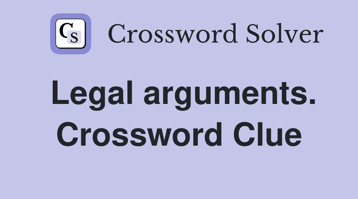 Legal arguments. Crossword Clue