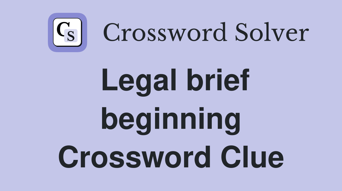 Legal brief beginning Crossword Clue