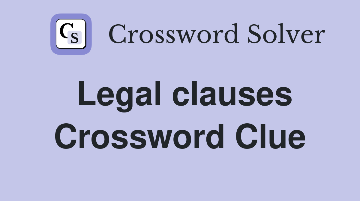 Legal clauses Crossword Clue