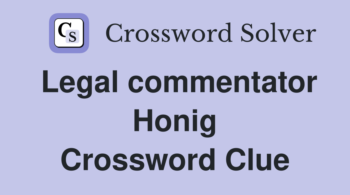 Legal commentator Honig Crossword Clue