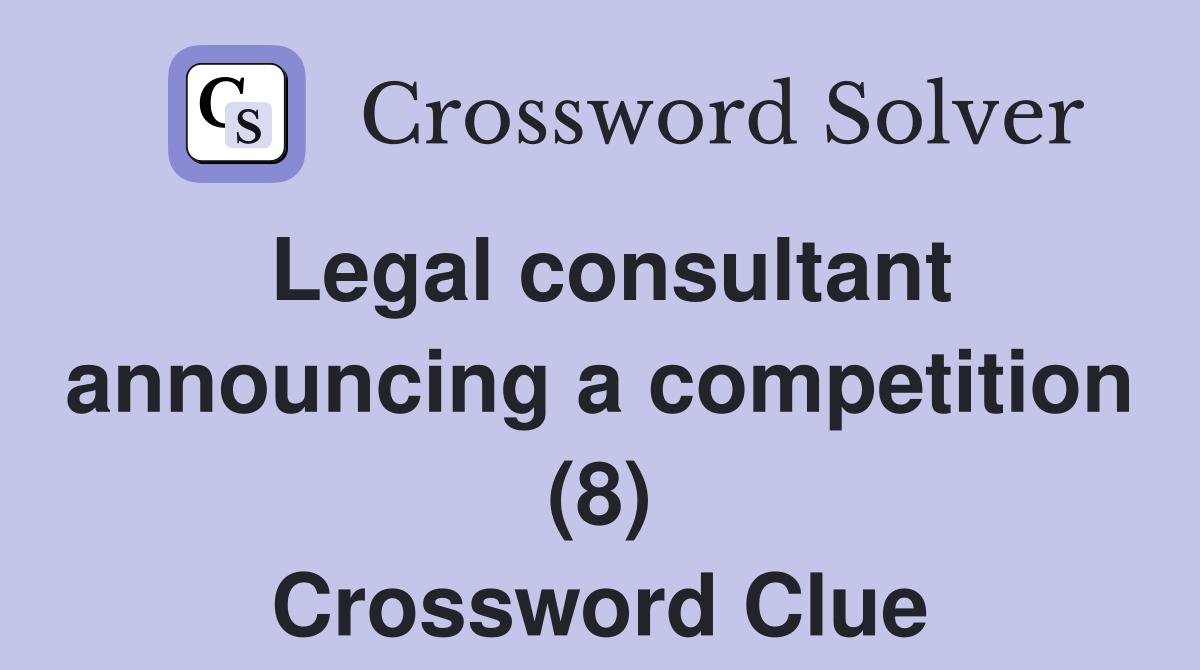 Legal consultant announcing a competition (8) Crossword Clue