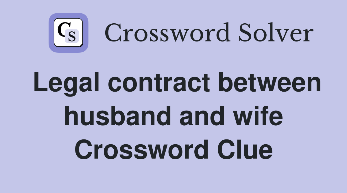 Legal contract between husband and wife Crossword Clue