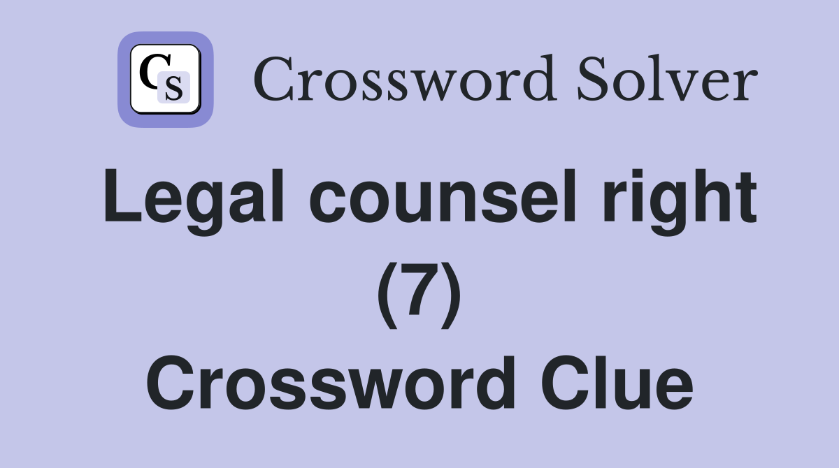 Legal counsel right (7) Crossword Clue