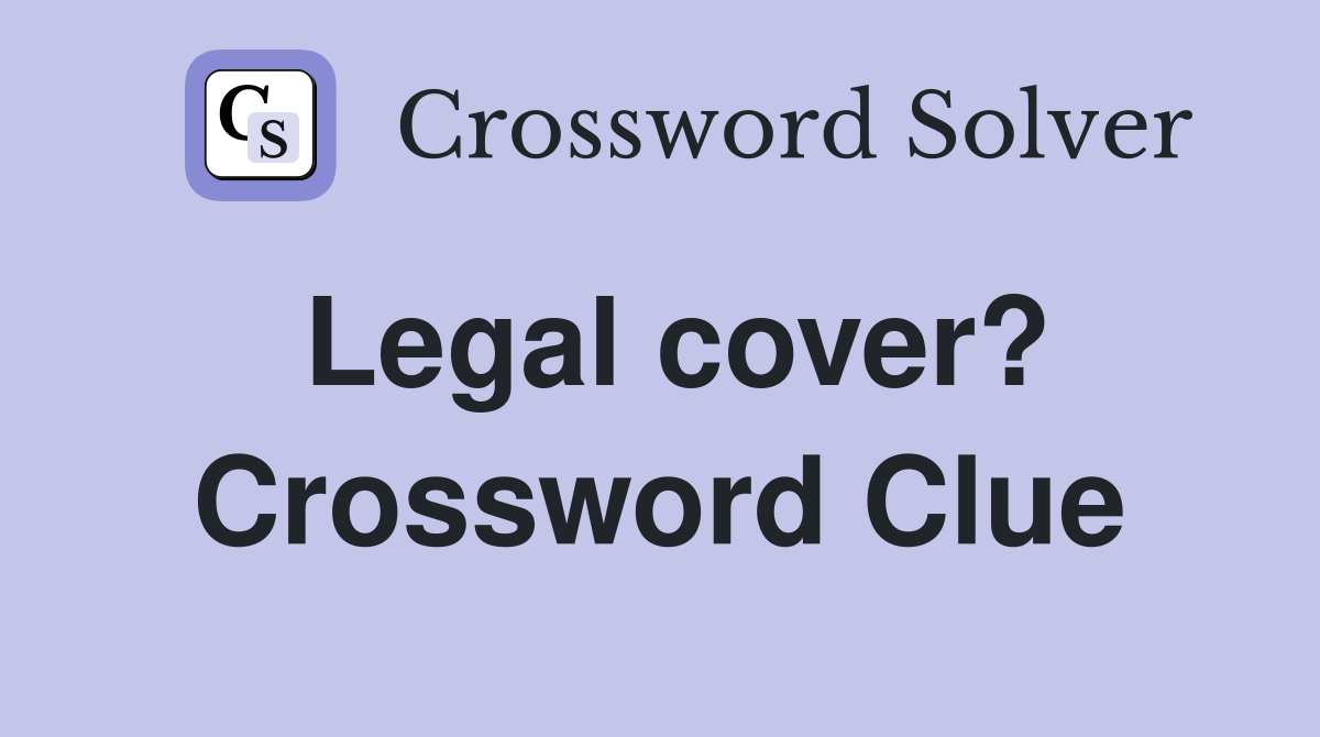 Legal cover? Crossword Clue