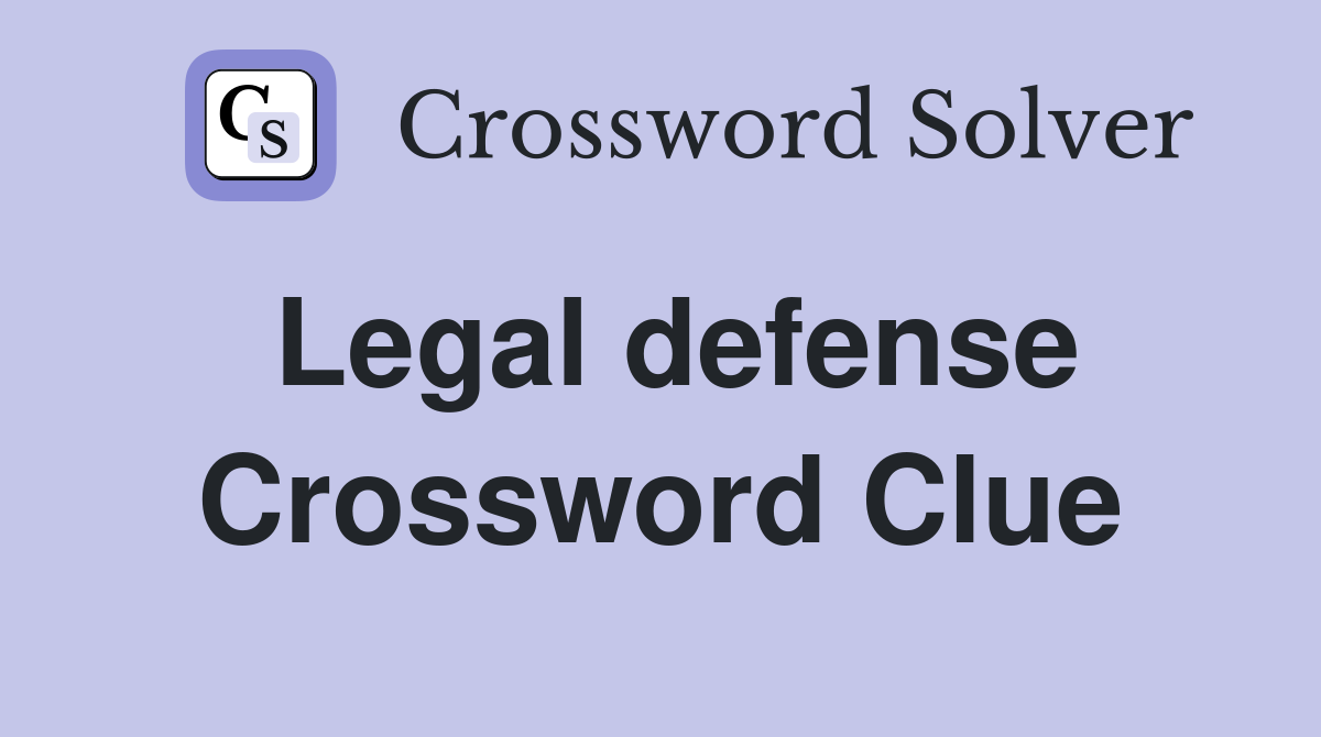Legal defense Crossword Clue