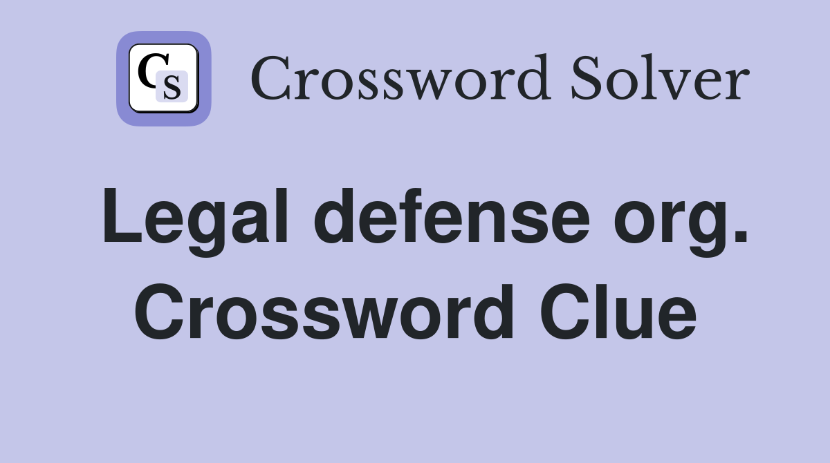 Legal defense org. Crossword Clue