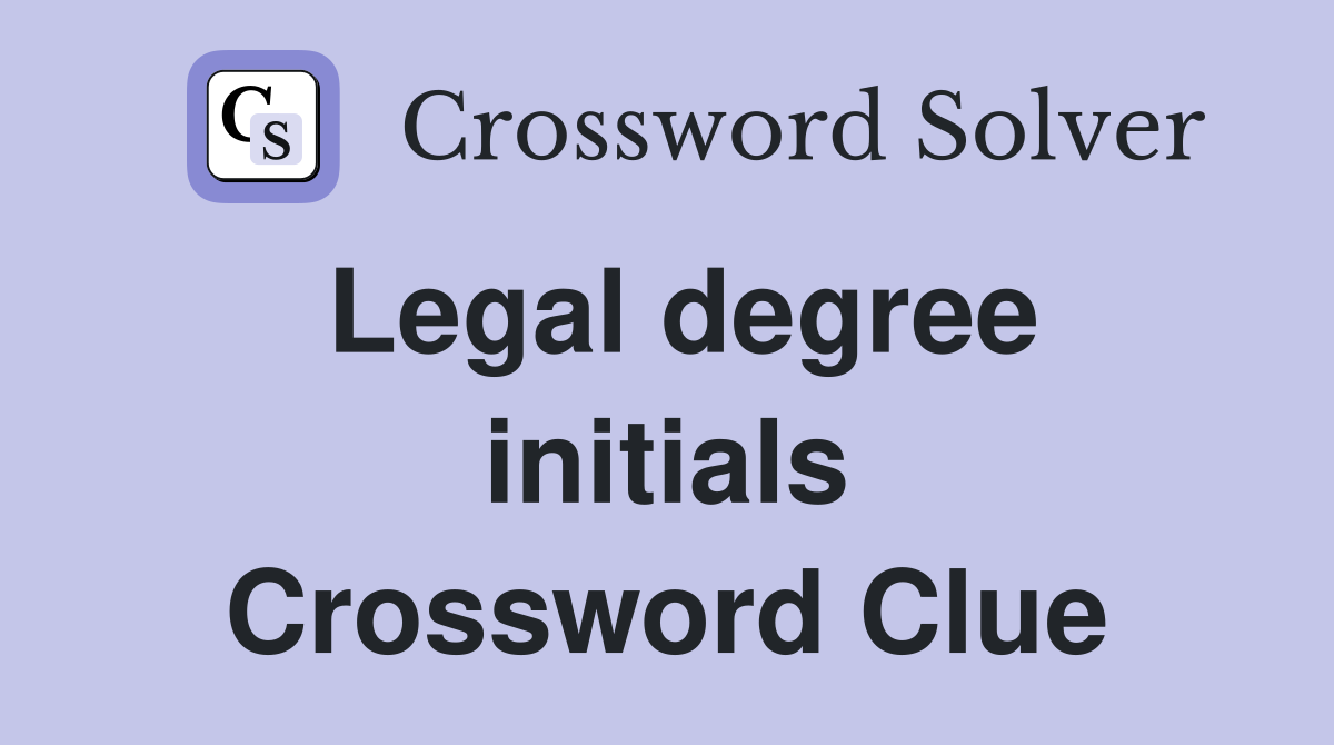 Legal degree initials Crossword Clue