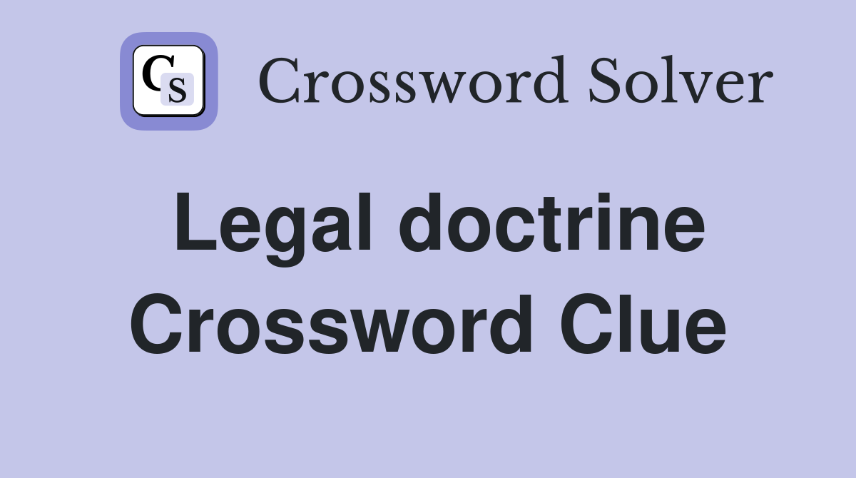 Legal doctrine Crossword Clue