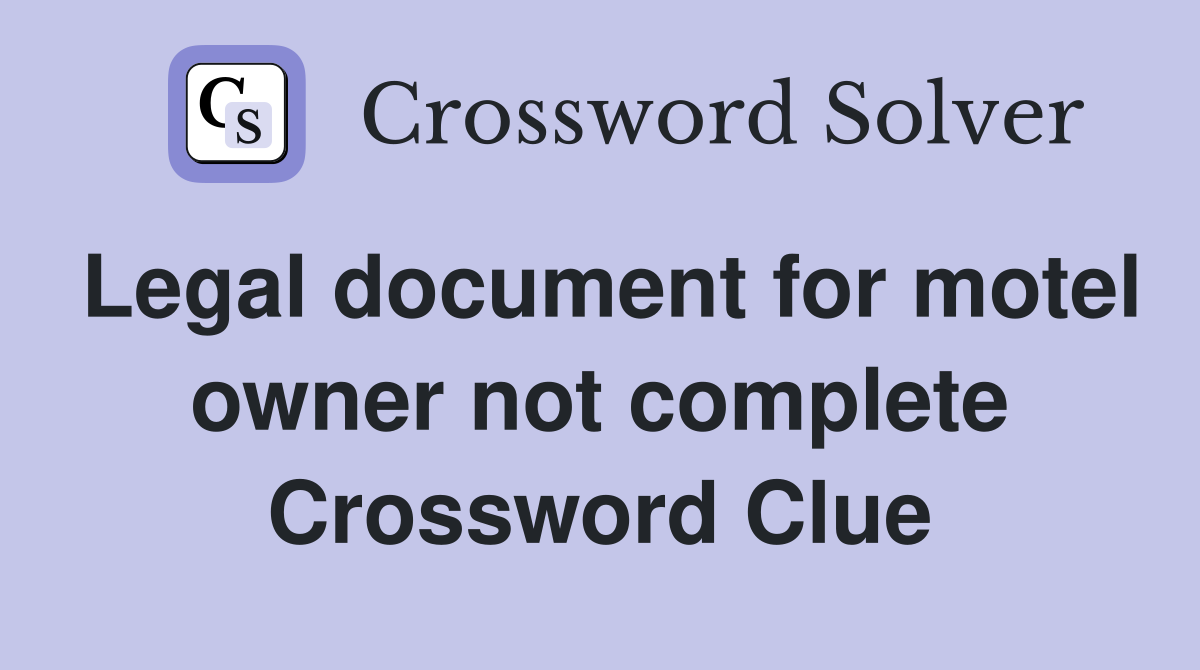 Legal document for motel owner not complete Crossword Clue