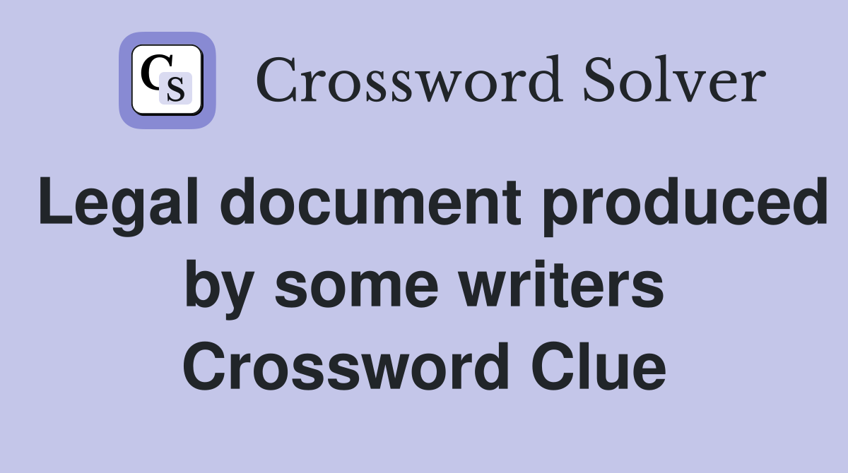 Legal document produced by some writers Crossword Clue