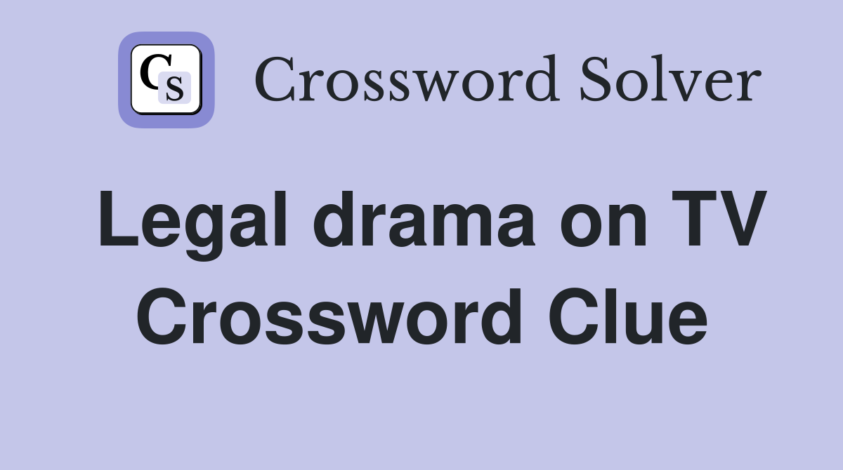 Legal drama on TV Crossword Clue