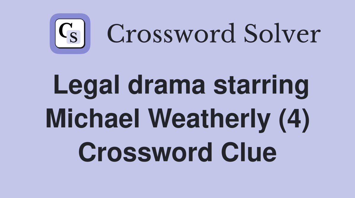 Legal drama starring Michael Weatherly (4) Crossword Clue