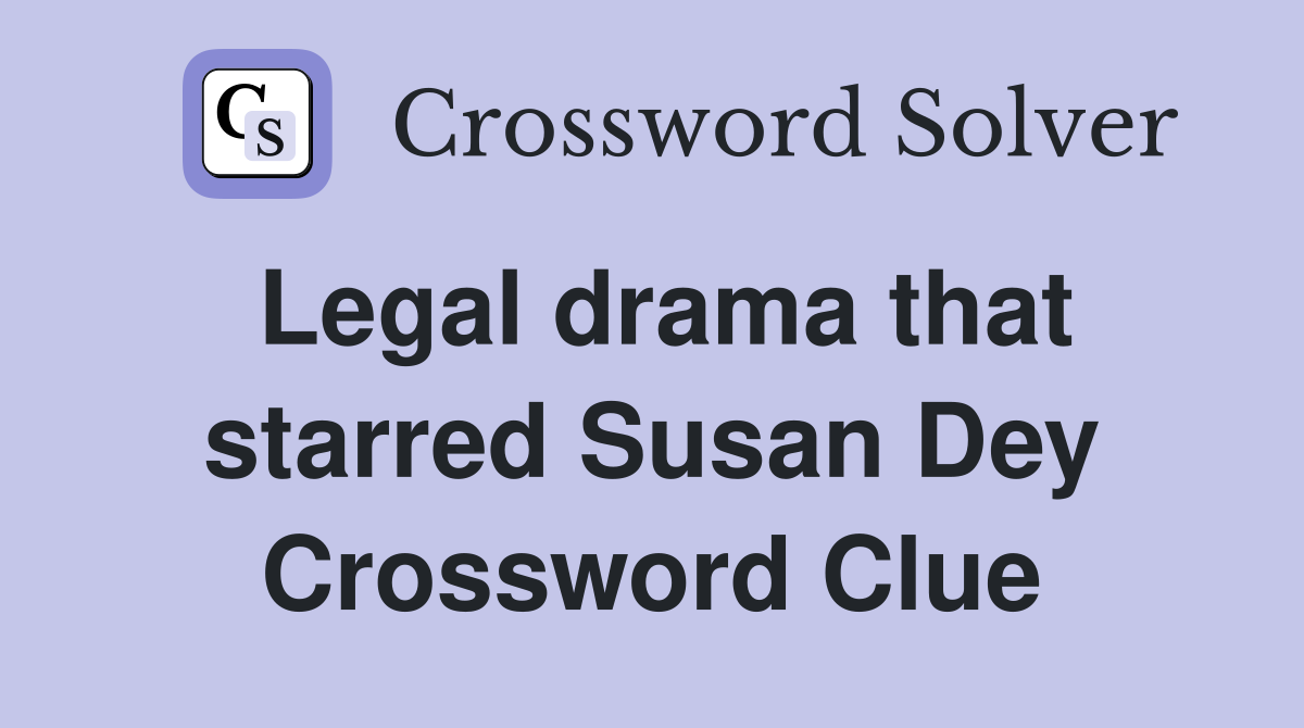 Legal drama that starred Susan Dey Crossword Clue