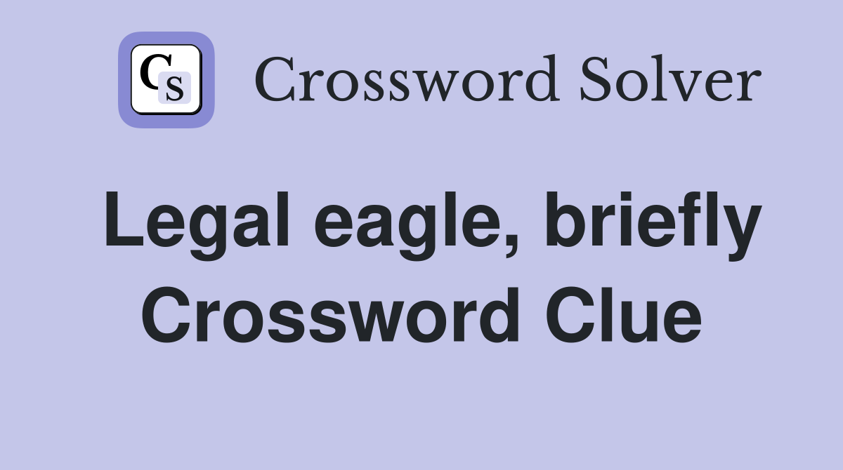 Legal eagle, briefly Crossword Clue