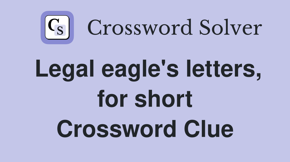 Legal eagle's letters, for short Crossword Clue