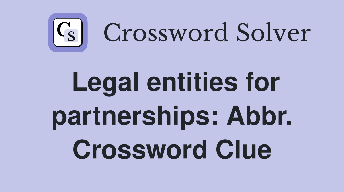 Legal entities for partnerships: Abbr. Crossword Clue