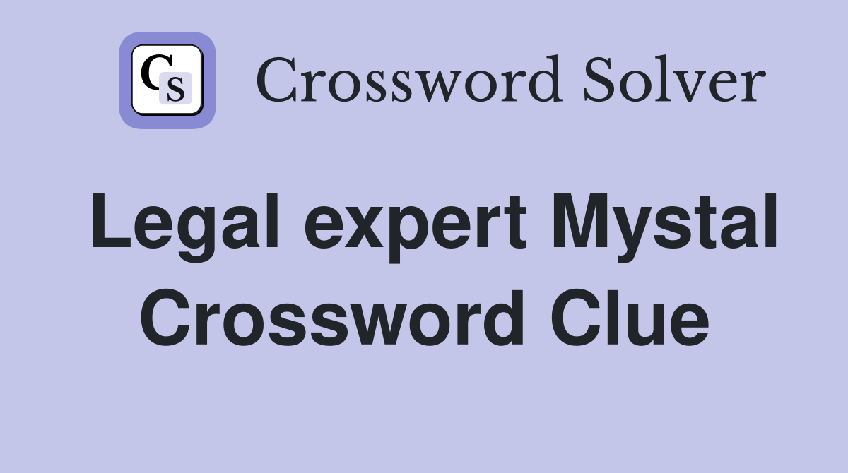 Legal expert Mystal Crossword Clue