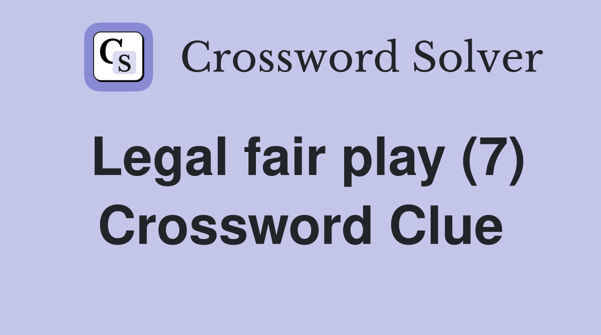 Legal fair play (7) Crossword Clue