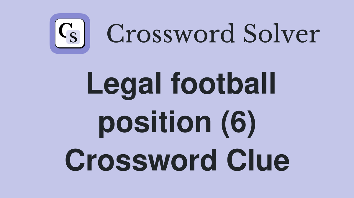 Legal football position (6) Crossword Clue