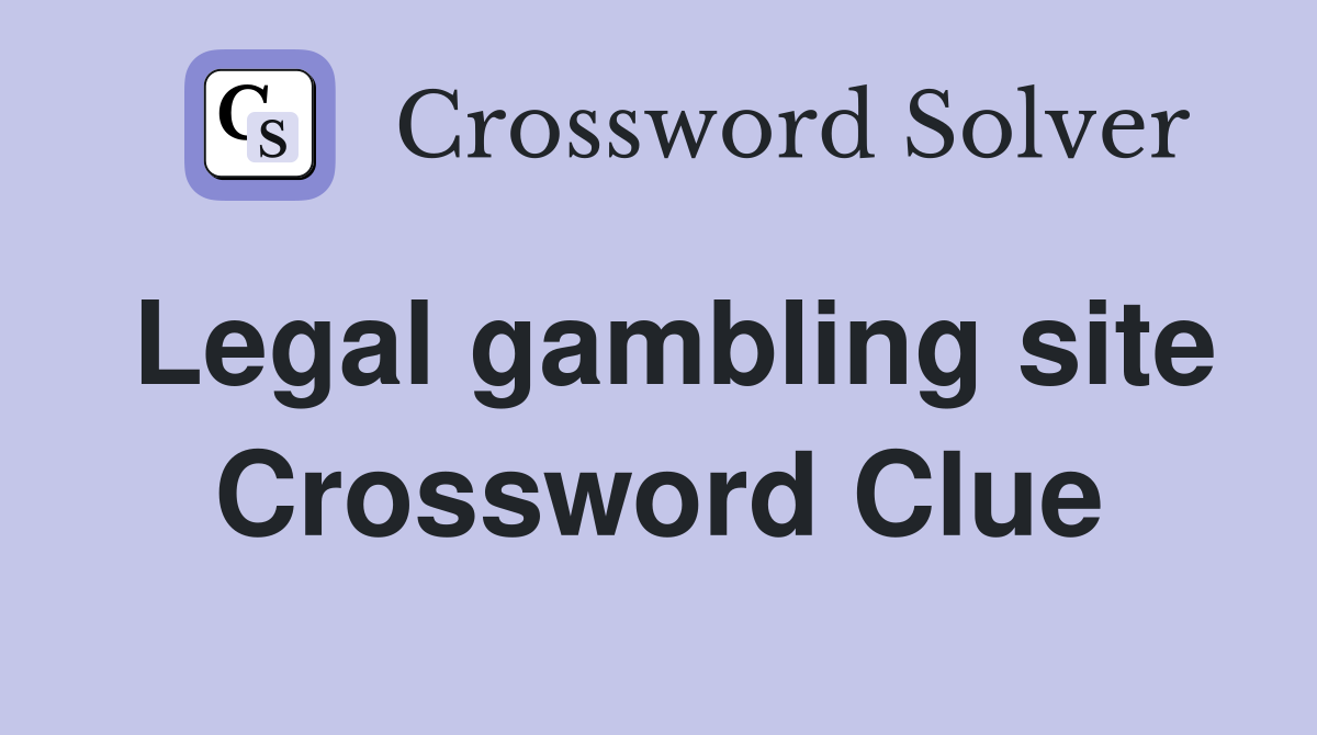 Legal gambling site Crossword Clue