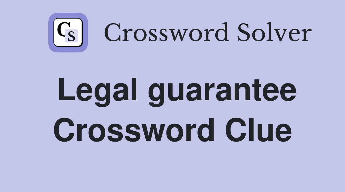 Legal guarantee Crossword Clue