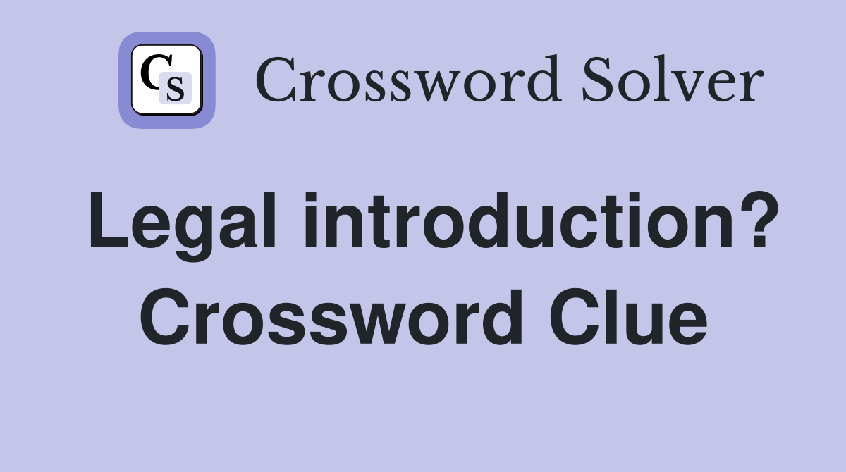 Legal introduction? Crossword Clue