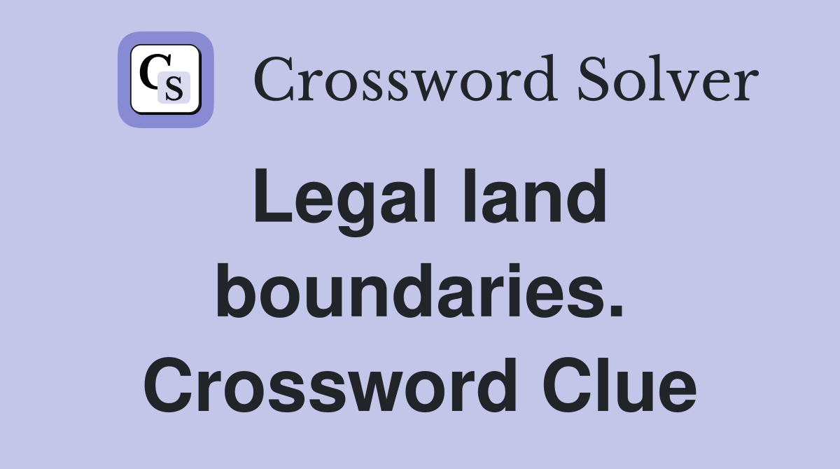Legal land boundaries. Crossword Clue