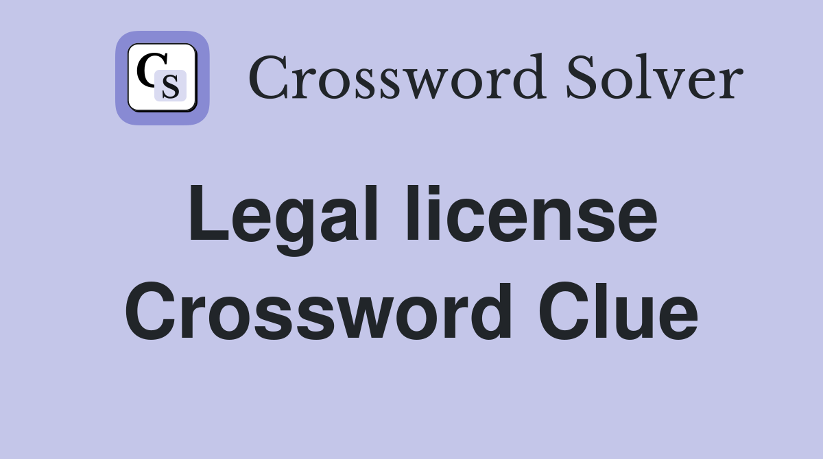 Legal license Crossword Clue