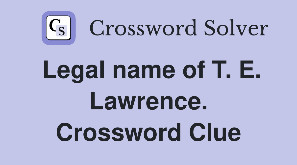 Legal name of T. E. Lawrence. Crossword Clue